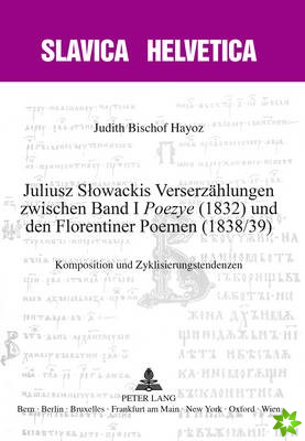 Juliusz Slowackis Verserzaehlungen Zwischen Band I Poezye (1832) Und Den Florentiner Poemen (1838/39)