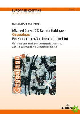 Michael Stavarič & Renate Habinger Gaggalagu Ein Kinderbuch / Un libro per bambini; UEbersetzt und bearbeitet von Rossella Pugliese / a cura e co