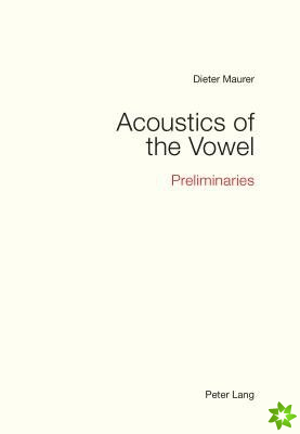 Acoustics of the Vowel
