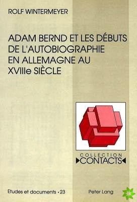 Adam Bernd et les debuts de l'autobiographie en Allemagne au XVIIIe siecle
