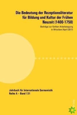 Bedeutung Der Rezeptionsliteratur Fuer Bildung Und Kultur Der Fruehen Neuzeit (1400-1750)