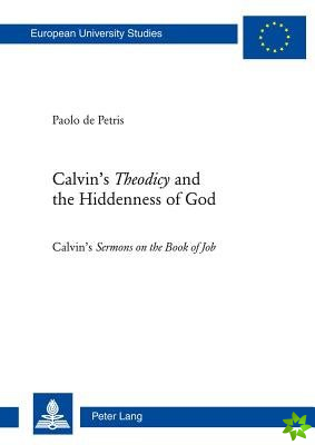 Calvin's Theodicyand the Hiddenness of God
