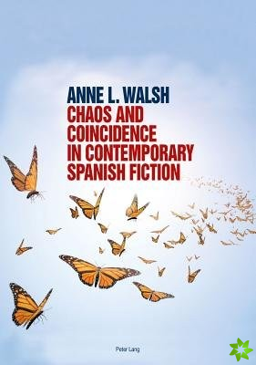 Chaos and Coincidence in Contemporary Spanish Fiction