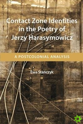 Contact Zone Identities in the Poetry of Jerzy Harasymowicz