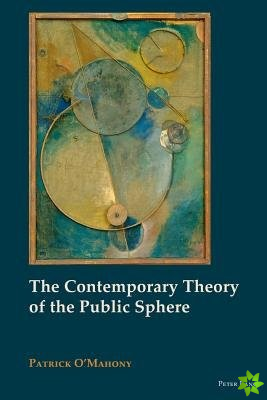 Contemporary Theory of the Public Sphere