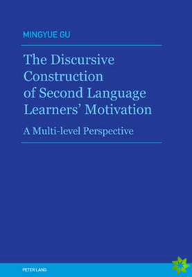 Discursive Construction of Second Language Learners' Motivation