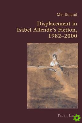 Displacement in Isabel Allendes Fiction, 19822000