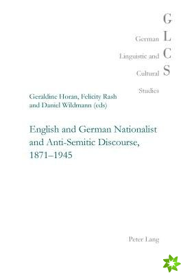 English and German Nationalist and Anti-Semitic Discourse, 1871-1945