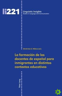 Formacion de Los Docentes de Espanol Para Inmigrantes En Distintos Contextos Educativos
