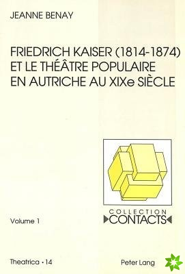 Friedrich Kaiser (1814-1874) et le theatre populaire en Autriche au XIXe siecle