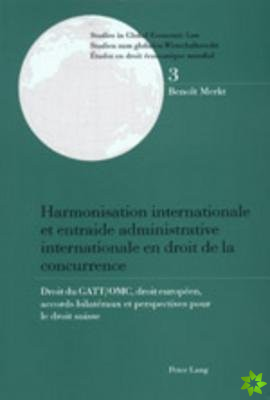 Harmonisation internationale et entraide administrative internationale en droit de la concurrence