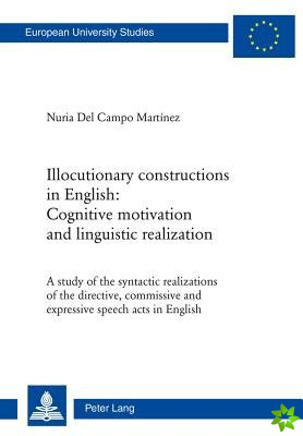 Illocutionary constructions in English: Cognitive motivation and linguistic realization