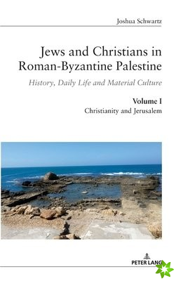 Jews and Christians in Roman-Byzantine Palestine (Vol. 1)