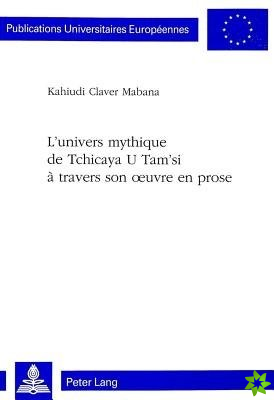 L'univers mythique de Tchicaya U Tam'si a travers son oeuvre en prose