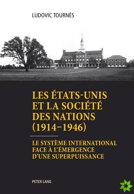 Les Etats-Unis Et La Societe Des Nations (1914-1946)