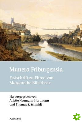 Munera Friburgensia; Festschrift zu Ehren von Margarethe Billerbeck