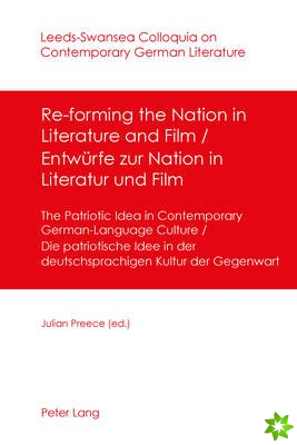 Re-forming the Nation in Literature and Film - Entwuerfe zur Nation in Literatur und Film