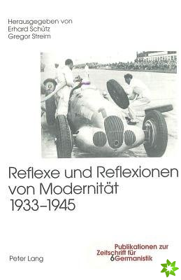 Reflexe und Reflexionen von Modernitaet 1933-1945