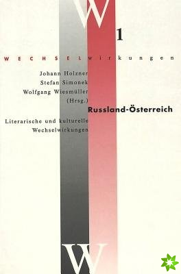 Russland - Oesterreich- Literarische und kulturelle Wechselwirkungen