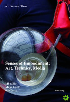 Senses of Embodiment: Art, Technics, Media