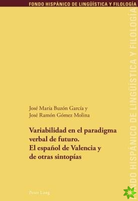 Variabilidad En El Paradigma Verbal de Futuro. El Espanol de Valencia Y de Otras Sintopias