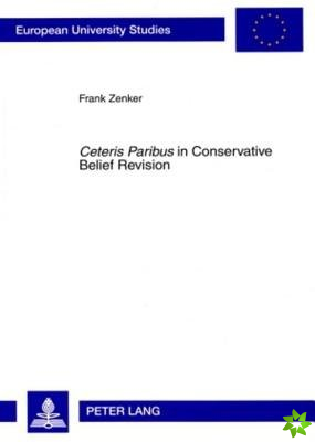 «Ceteris Paribus» in Conservative Belief Revision