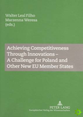 Achieving Competitiveness Through Innovations - A Challenge for Poland and Other New EU Member States