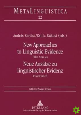 New Approaches to Linguistic Evidence. Pilot Studies- Neue Ansaetze zu linguistischer Evidenz. Pilotstudien