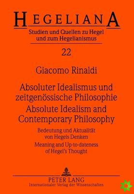 Absoluter Idealismus und zeitgenoessische Philosophie - Absolute Idealism and Contemporary Philosophy