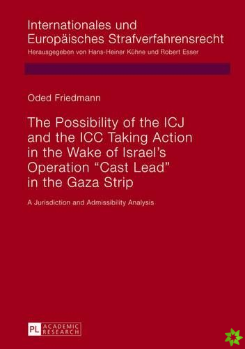 Possibility of the ICJ and the ICC Taking Action in the Wake of Israel's Operation Cast Lead in the Gaza Strip