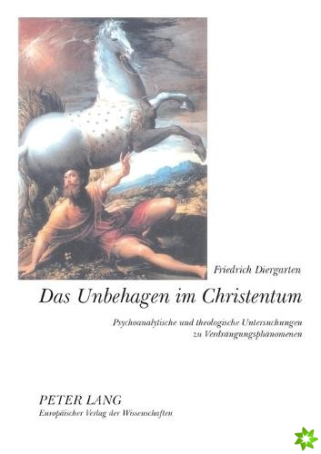 Unbehagen im Christentum; Psychoanalytische und theologische Untersuchungen zu Verdrangungsphanomenen