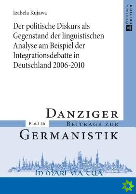 Politische Diskurs ALS Gegenstand Der Linguistischen Analyse Am Beispiel Der Integrationsdebatte in Deutschland 2006-2010