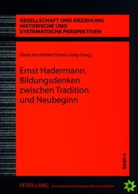 Ernst Hadermann. Bildungsdenken zwischen Tradition und Neubeginn; Konzepte zur Umgestaltung des Bildungswesens im Nachkriegsdeutschland