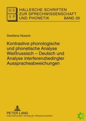 Kontrastive Phonologische Und Phonetische Analyse Weissrussisch-Deutsch Und Analyse Interferenzbedingter Ausspracheabweichungen