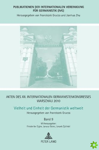Akten Des XII. Internationalen Germanistenkongresses Warschau 2010- Vielheit Und Einheit Der Germanistik Weltweit