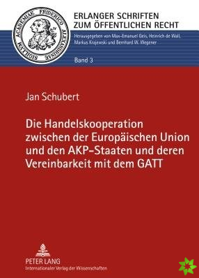 Handelskooperation Zwischen Der Europaeischen Union Und Den Akp-Staaten Und Deren Vereinbarkeit Mit Dem GATT