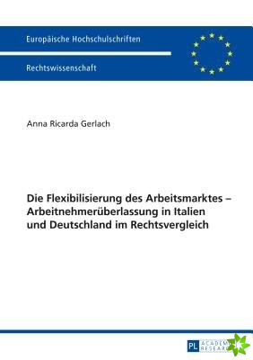 Die Flexibilisierung Des Arbeitsmarktes - Arbeitnehmerueberlassung in Italien Und Deutschland Im Rechtsvergleich