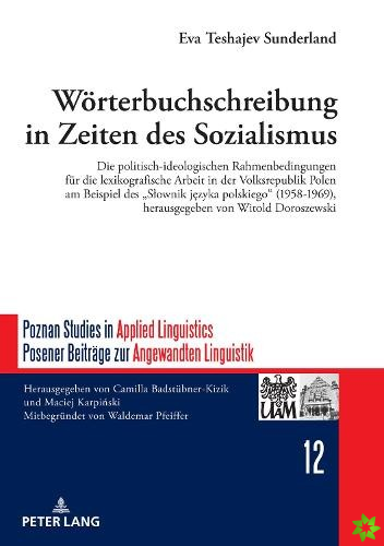 Woerterbuchschreibung in Zeiten des Sozialismus; Die politisch-ideologischen Rahmenbedingungen fur die lexikografische Arbeit in der Volksrepublik Pol