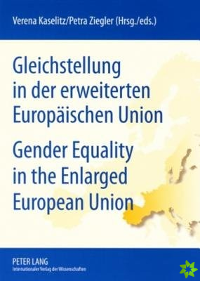Gleichstellung in Der Erweiterten Europaeischen Union- Gender Equality in the Enlarged European Union