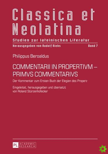 COMMENTARII IN PROPERTIVM - PRIMVS COMMENTARIVS; Der Kommentar zum Ersten Buch der Elegien des Properz