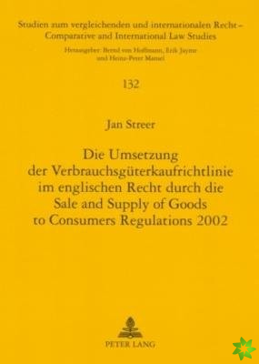 Umsetzung Der Verbrauchsgueterkaufrichtlinie Im Englischen Recht Durch Die Sale and Supply of Goods to Consumers Regulations 2002