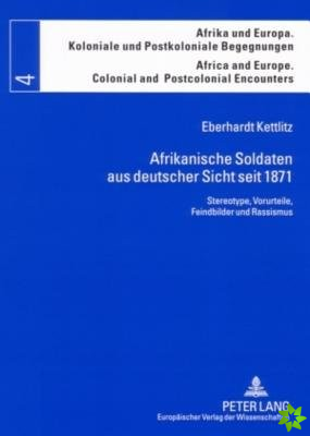 Afrikanische Soldaten aus deutscher Sicht seit 1871; Stereotype, Vorurteile, Feindbilder und Rassismus