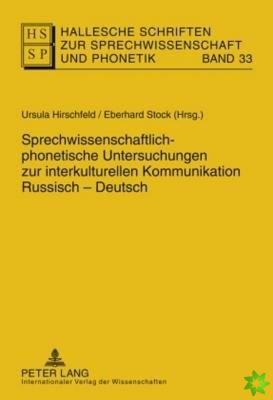 Sprechwissenschaftlich-Phonetische Untersuchungen Zur Interkulturellen Kommunikation Russisch - Deutsch