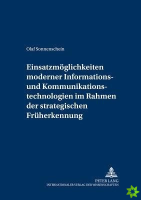 Einsatzmoeglichkeiten Moderner Informations- Und Kommunikationstechnologien Im Rahmen Der Strategischen Frueherkennung