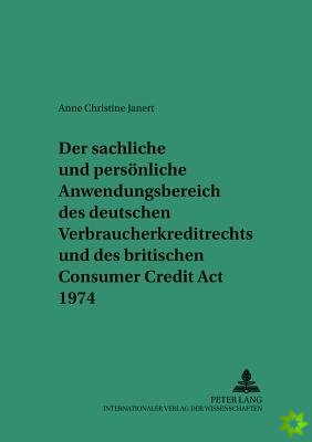 Sachliche Und Persoenliche Anwendungsbereich Des Deutschen Verbraucherkreditrechts Und Des Britischen Consumer Credit ACT 1974