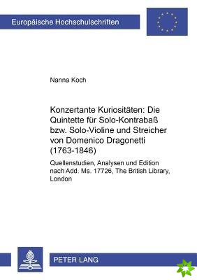 Konzertante Kuriositaeten: Die Quintette Fuer Solo-Kontrabaß Bzw. Solo-Violine Und Streicher Von Domenico Dragonetti (1763-1846)