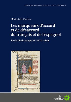Les Marqueurs d'Accord Et de Desaccord Du Francais Et de l'Espagnol: Etude Diachronique Xie-Xviiie Siecle