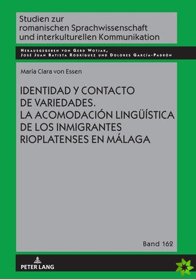 Identidad Y Contacto de Variedades. La Acomodacion Lingueistica de Los Inmigrantes Rioplatenses En Malaga