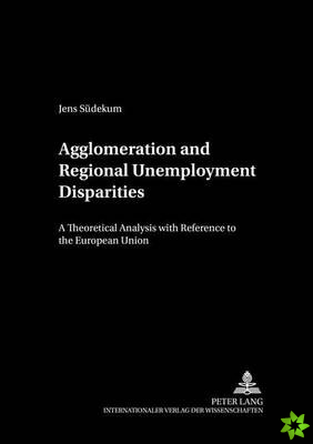Agglomeration and Regional Unemployment Disparities