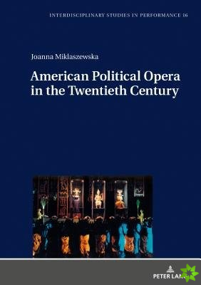 American Political Opera in the Twentieth Century